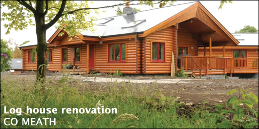 Log house renovation, Co Meath Log House Renovation