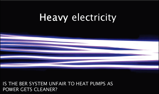 SEAI recently proposed a series of changes to Deap — the software tool used to calculate BERs — including a reduction in its primary energy factor. But while this will benefit electrically-powered heating devices, some in the industry still feel systems such as heat pumps are disadvantaged by Deap and the BER system 